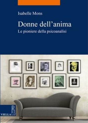 Donne dell'anima. Le pioniere della psicoanalisi.