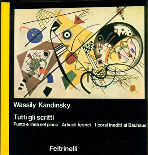 Tutti gli scritti. Vol.I: Punto e linea nel piano. Articoli …