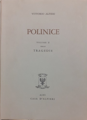 Tragedie. Vol.II:Polinice. Testo definitivo, idee, stesure, prime verseggiature [.]