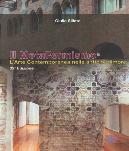 Il Metaformismo. L'arte Contemporanea nelle antiche dimore.