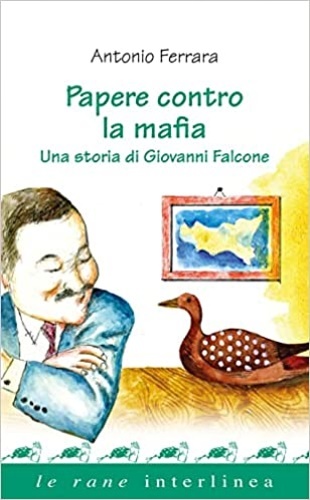 Papere contro la mafia. Una storia di Giovanni Falcone.