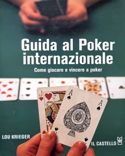 Guida al poker internazionale. Come giocare e vincere a poker.