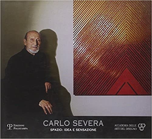 Carlo Severa. Spazio: idea e sensazione.