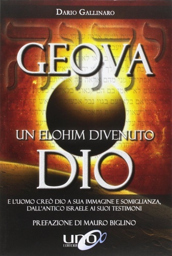 Geova un Elohim divenuto Dio. E l'uomo creò Dio a …