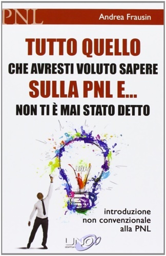 Tutto quello che avresti voluto sapere sulla PNL e. non …