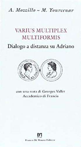 Varius multiplex multiformis. Dialogo a distanza su Adriano.