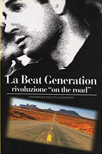 La Beat Generation rivoluzione on the road.