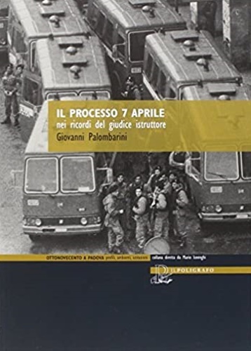 Il processo 7 aprile nei ricordi del giudice istruttore.