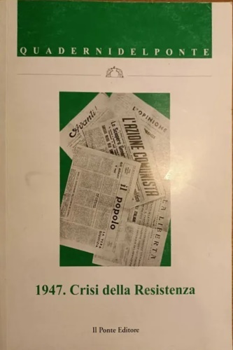 1947. Crisi della Resistenza.