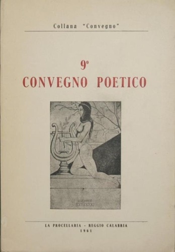 9° convegno poetico 1961. Con poesie di Giuseppe Decollanz, Domenico …