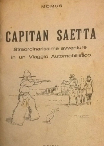 Capitan Saetta. Straordinarissime avventure in un Viaggio Automobilistico.
