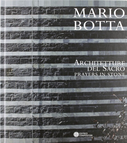 Mario Botta. Architetture del sacro. Prayers in Stone.