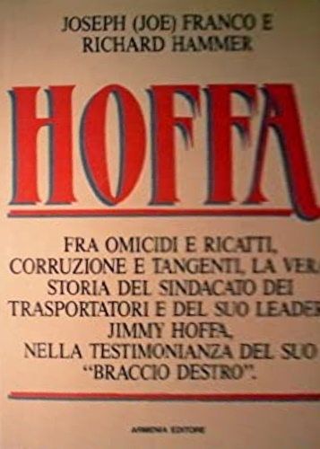 Hoffa. Fra omicidi e ricatti, corruzione tangenti, la vera storia …