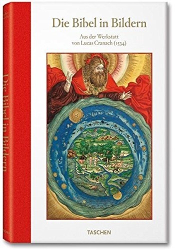 Die Bibel in Bildern: Aus der Werkstatt von Lucas Cranach.