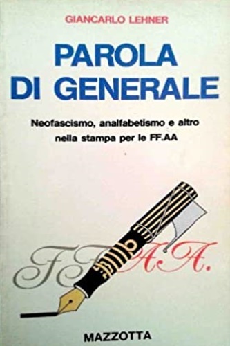 Parola di generale. Neofascismo, analfabetismo e altro nella stampa per …