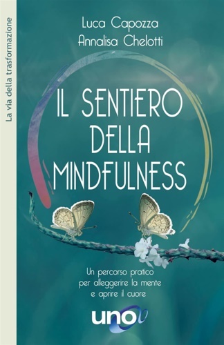 Il sentiero della mindfulness. Un percorso pratico per alleggerire la …