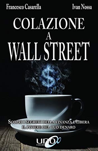 Colazione a Wall Street. Scopri i segreti della finanza e …