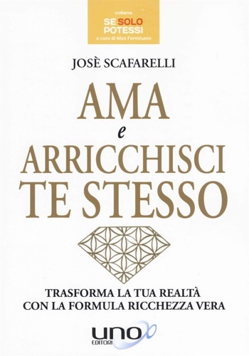 Ama e arricchisci te stesso. Trasforma la tua realtà con …