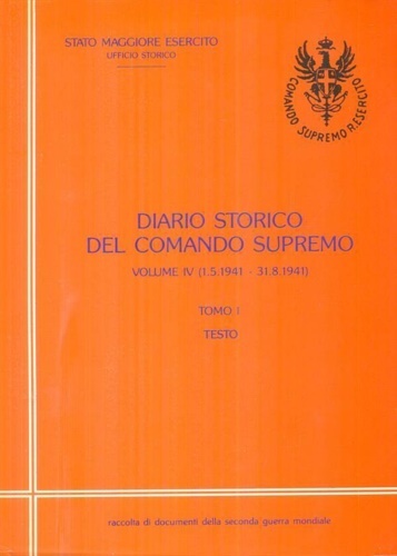 Diario storico del Comando Supremo: Vol.IV,tomi I: Testo . Maggio-agosto …