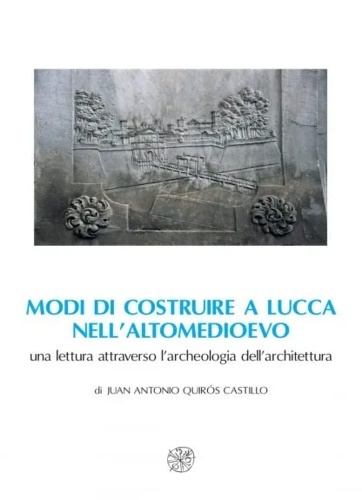 Modi di costruire a Lucca nell’altomedioevo: una lettura attraverso l’archeologia …