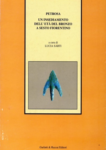 Petrosa. un insediamento dell'età del Bronzo a Sesto Fiorentino.