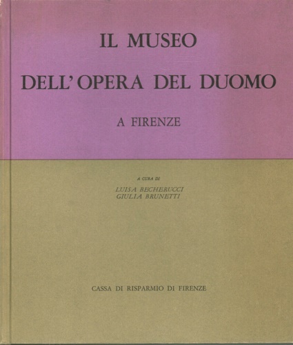 Il museo dell'Opera del Duomo a Firenze. Tomo I.