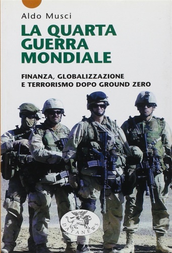 La quarta guerra mondiale. Finanza, globalizzazione e terrorismo dopo Ground …