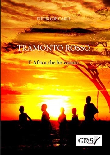 Tramonto rosso. L'Africa che ho vissuto.