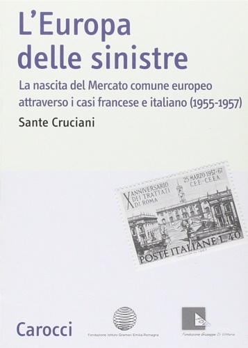 L'Europa delle sinistre. La nascita del Mercato comune europeo atteaverso …