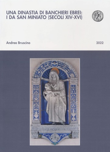 Una dinastia di banchieri ebrei: i Da San Miniato (secoli …