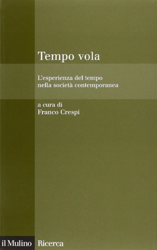 Tempo vola. L'esperienza del tempo nella società contemporanea.