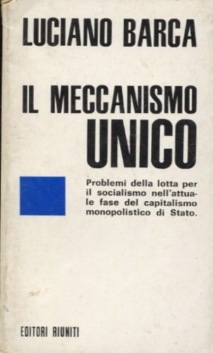 Il meccanismo unico. Problemi della lotta per il socialismo nell'attuale …