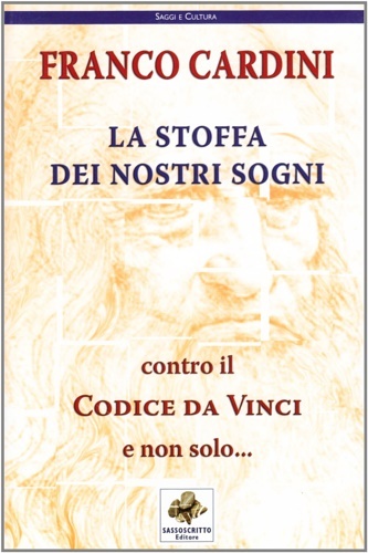 La stoffa dei nostri sogni. Contro il Codice da Vinci …