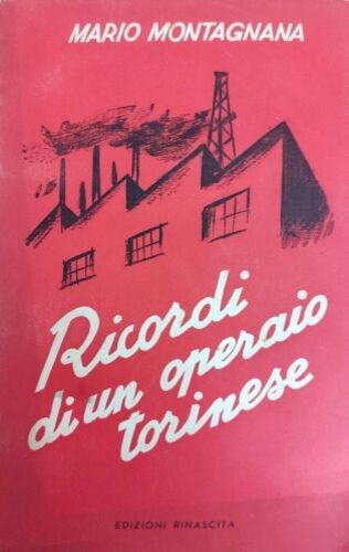 Ricordi di operaio torinese. Vol.II: Sotto la guida di Togliatti.