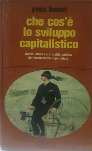 Che cos'è lo sviluppo capitalistico. Genesi storica e attualità politica …