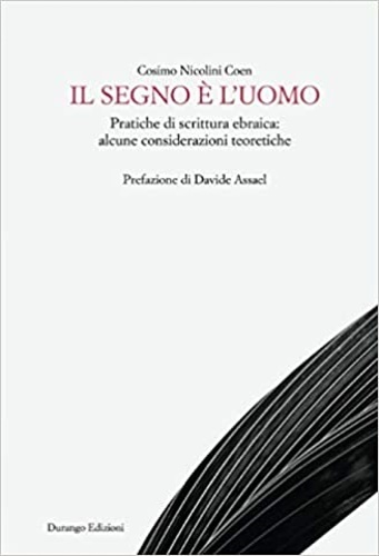 Il segno è l'uomo. Pratiche di scrittura ebraica: alcune considerazioni …