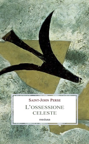 L'ossessione celeste. Lettere, memorie, discorsi.