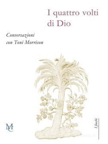 I quattro volti di Dio. Conversazioni con Toni Morrison.