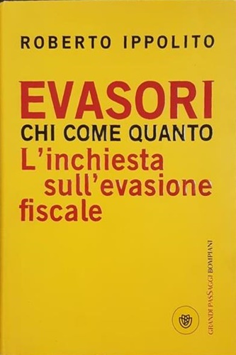 Evasori. Chi. Come. Quanto. L'inchiesta sull'evasione fiscale.