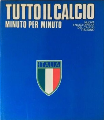 Tutto il calcio minuto per minuto. Nuova Enciclopedia del calcio …