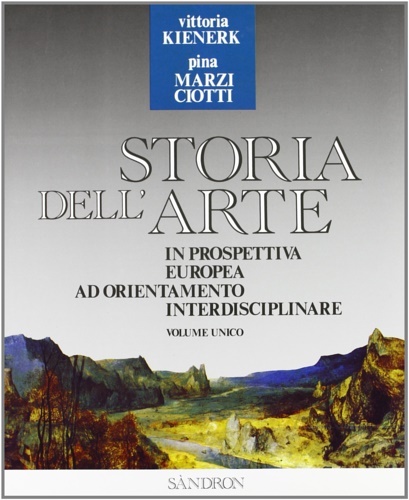 Storia dell'Arte. Dall'arte egizia all'arte del novecento. In prospettiva europea …