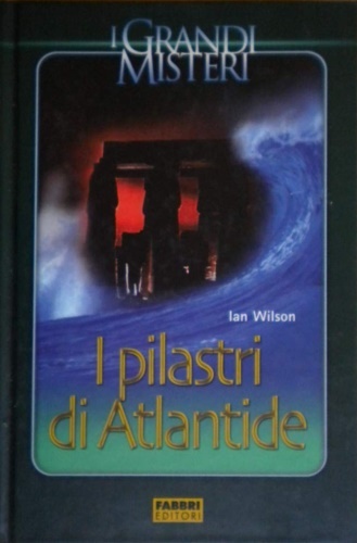I pilastri di Atlantide. Un grande diluvio distrusse e ricreò …