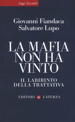 La mafia non ha vinto. Il labirinto della trattativa.