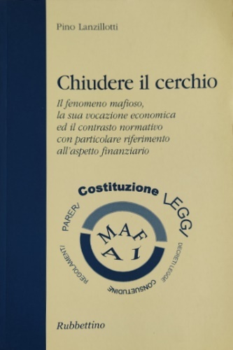 Chiudere il cerchio. Il fenomeno mafioso, la sua vocazione economica …