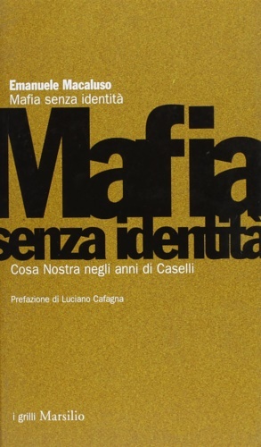 Mafia senza identità. Cosa Nostra negli anni di Caselli.