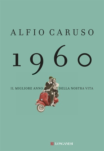 1960. Il migliore anno della nostra vita.