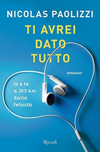 Ti avrei dato tutto. Io e te a 313 km …