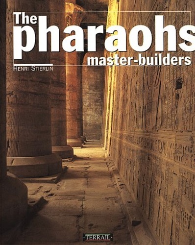 The Pharaohs: Master Builders.