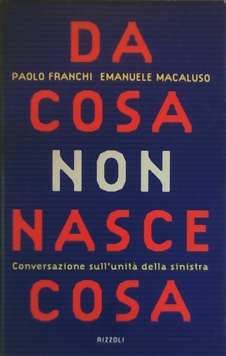 Da Cosa non nasce Cosa. Conversazioni sull'unità della sinistra.