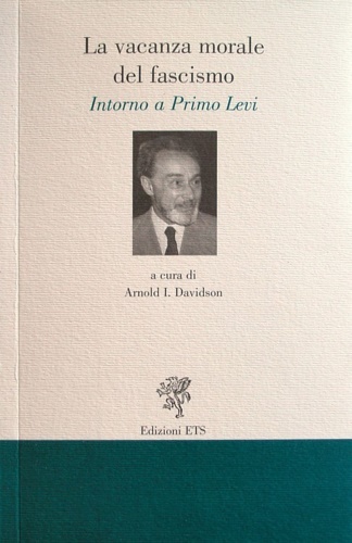 La vacanza morale del fascismo. Intorno a Primo Levi.